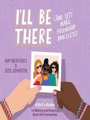 cover image of I'll Be There (And Let's Make Friendship Bracelets)